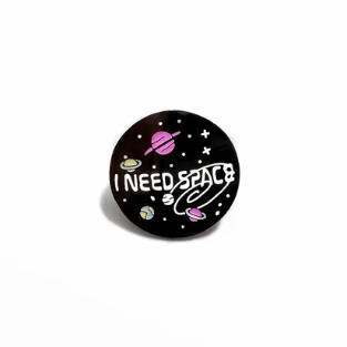 I Need Space - Brooch Enamel Pin