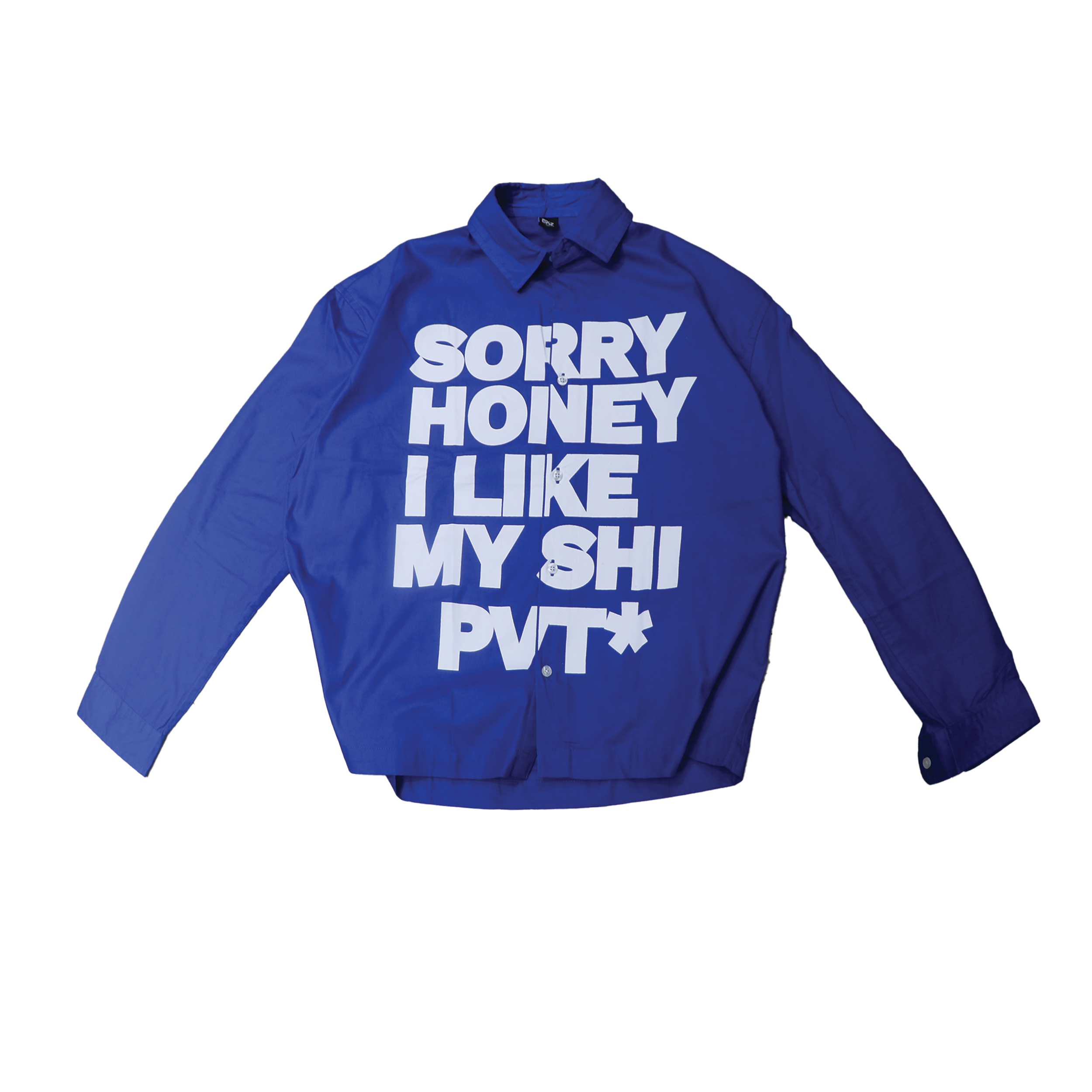 Sorry Honey I Like My Shi PVT Shirt